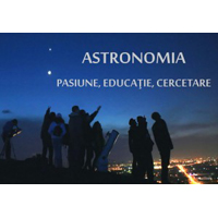 Astronomia: pasiune, educatie, cercetare